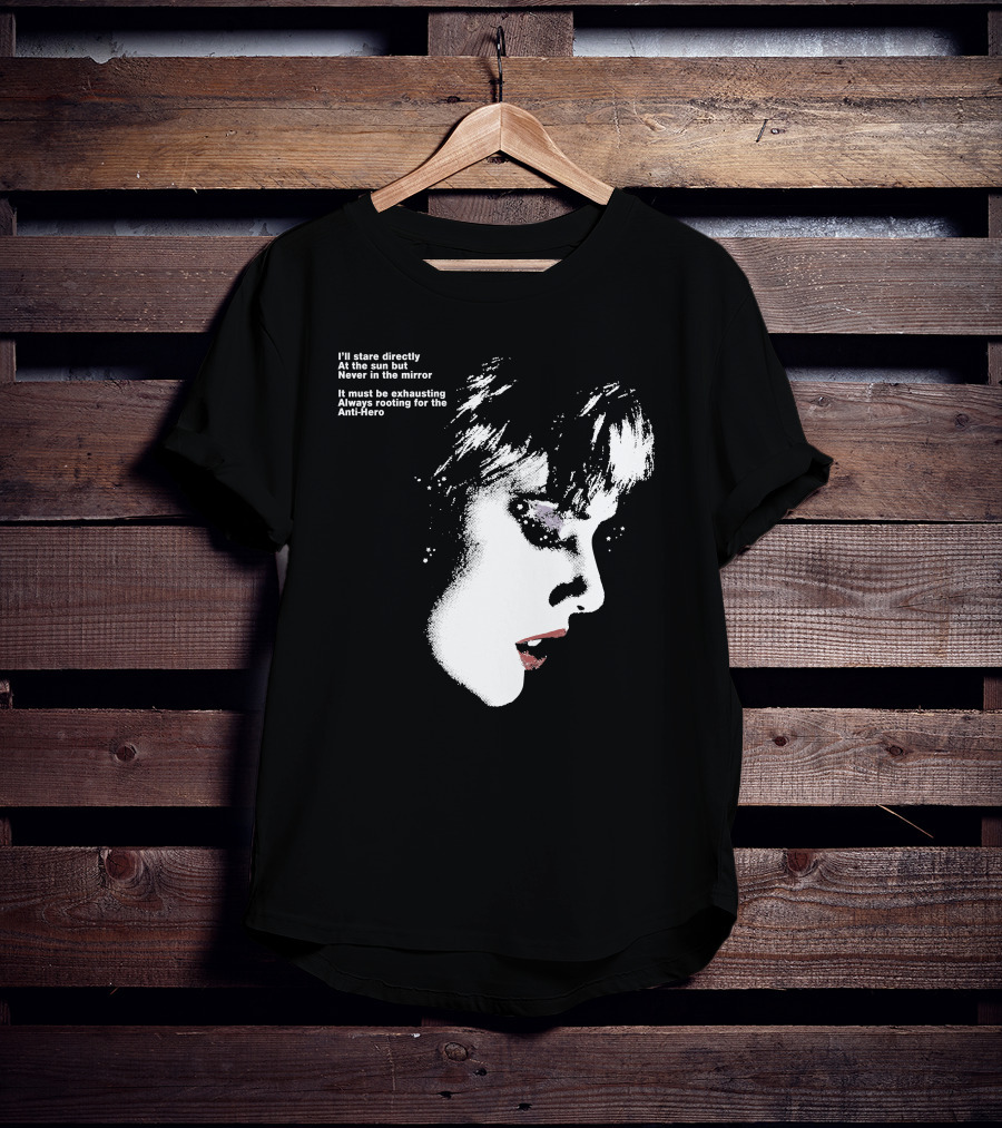 I'll Stare Directly At The Sun But Never In The Mirror Always Rooting For The Anti-Hero T-Shirt