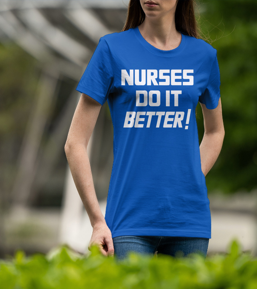 Nurses Do It Better Blue T-Shirt