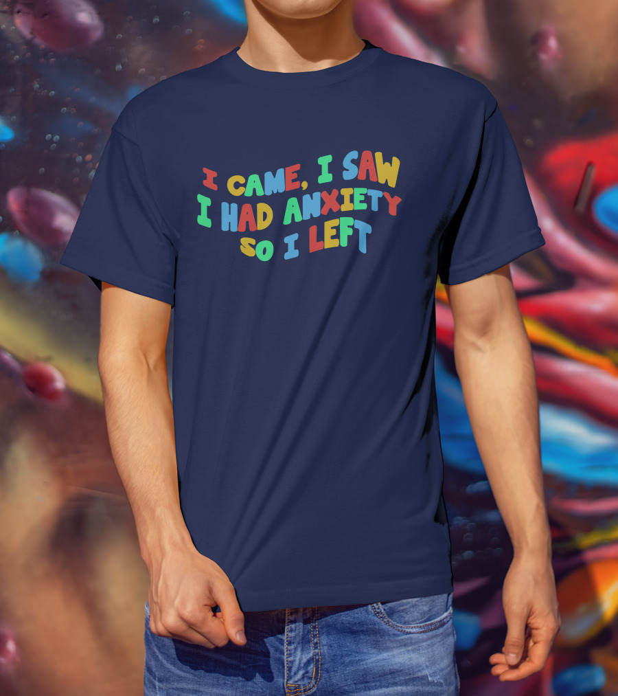 I Came I Saw I Had Anxiety So I Left Playful T-Shirt