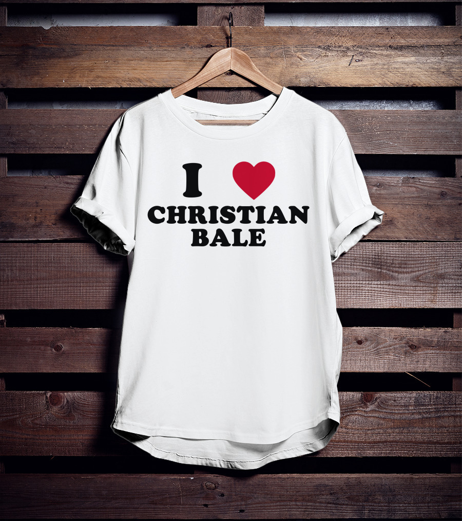 I Love Christian Bale T-Shirt
