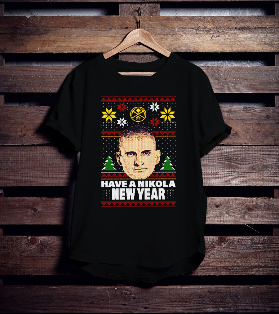 Have A Nikola New Year Denver Basketball Holiday T-Shirt
