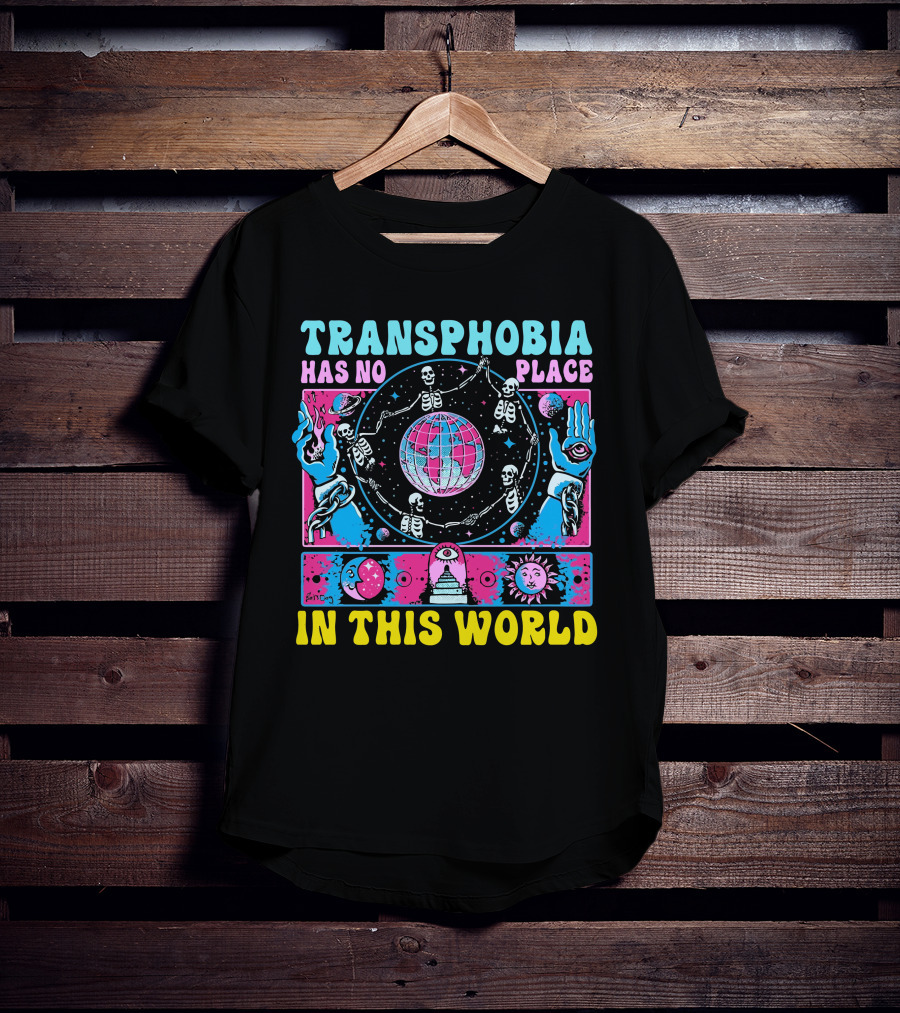 Transhphobia Has No Place IN This World Galactic Visions Of Unity T-Shirt