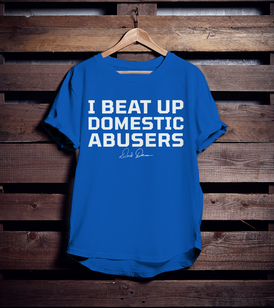 I Beat Up Domestic Abusers Derrick Lewis Signature T-Shirt