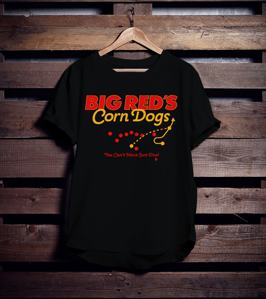 BIG RED'S Corn Dogs You Can't Have Just One T-Shirt