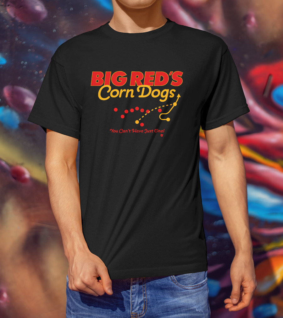 BIG RED'S Corn Dogs You Can't Have Just One T-Shirt