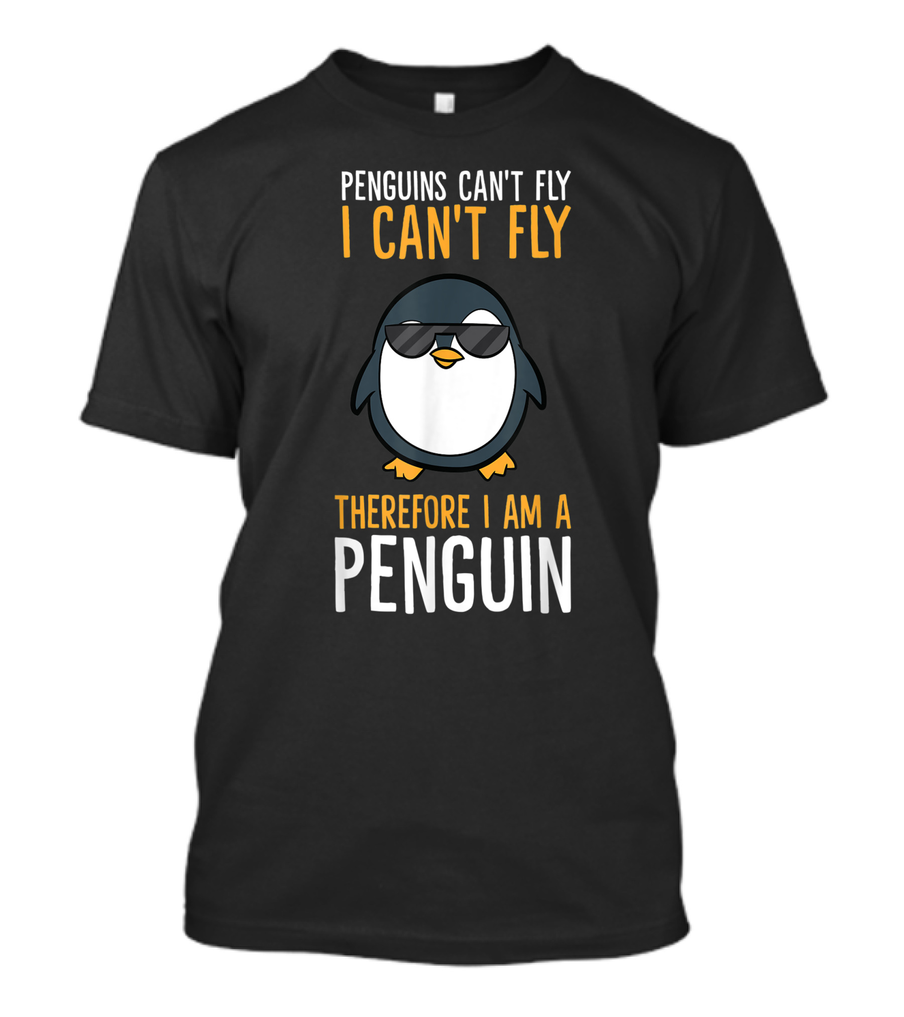 Penguins Can't Fly I Can't Fly Therefore I Am A Penguin Cool Sunglasses Bird T-Shirt