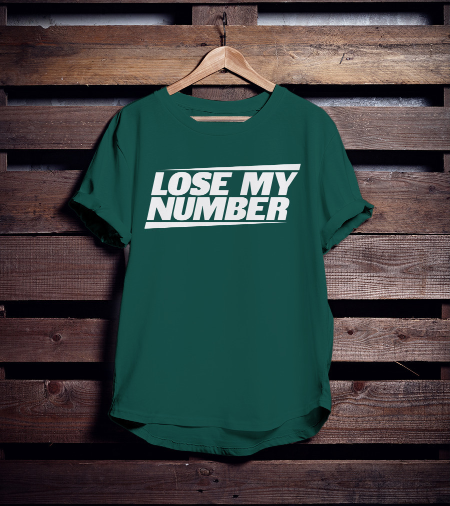 LOSE MY NUMBER Bold White Text On Green Background T-Shirt