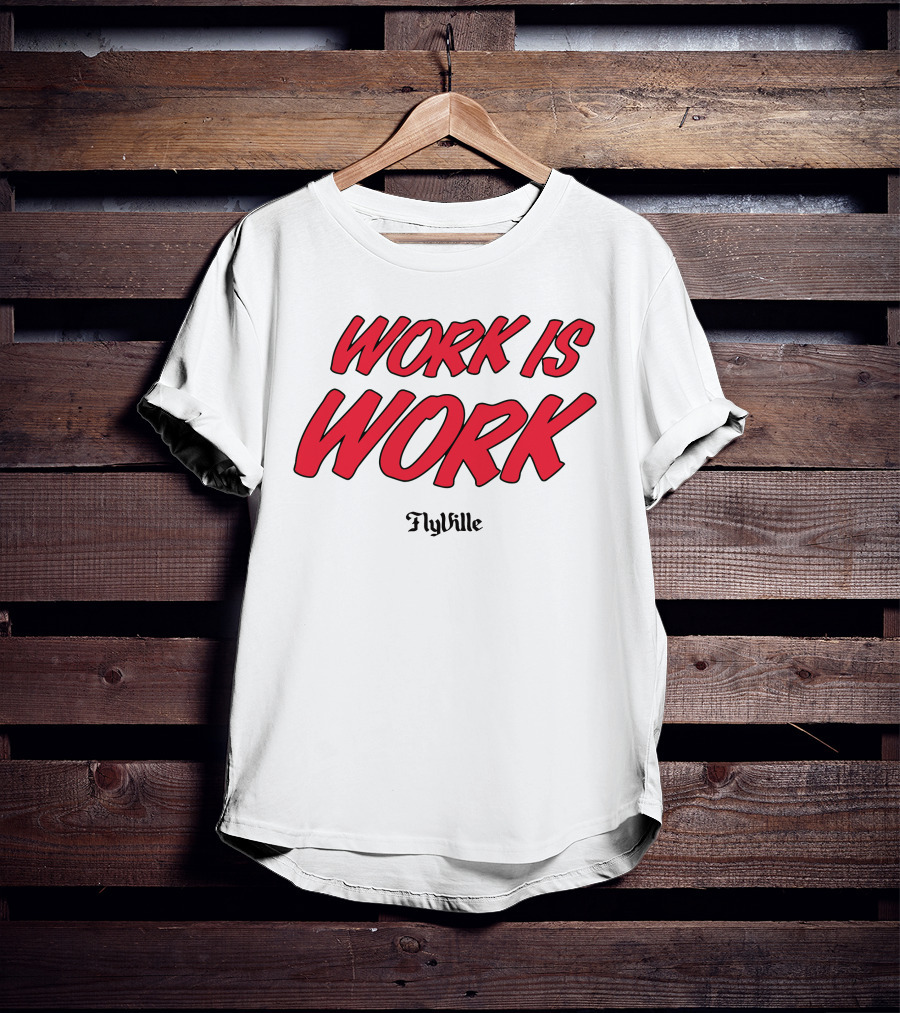 Work Is Work FlyVille Text Bold Red Font T-Shirt