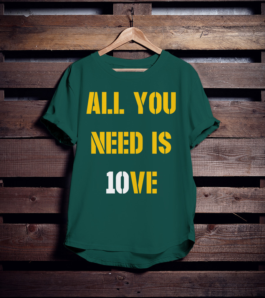 All You Need Is 10Ve T-Shirt
