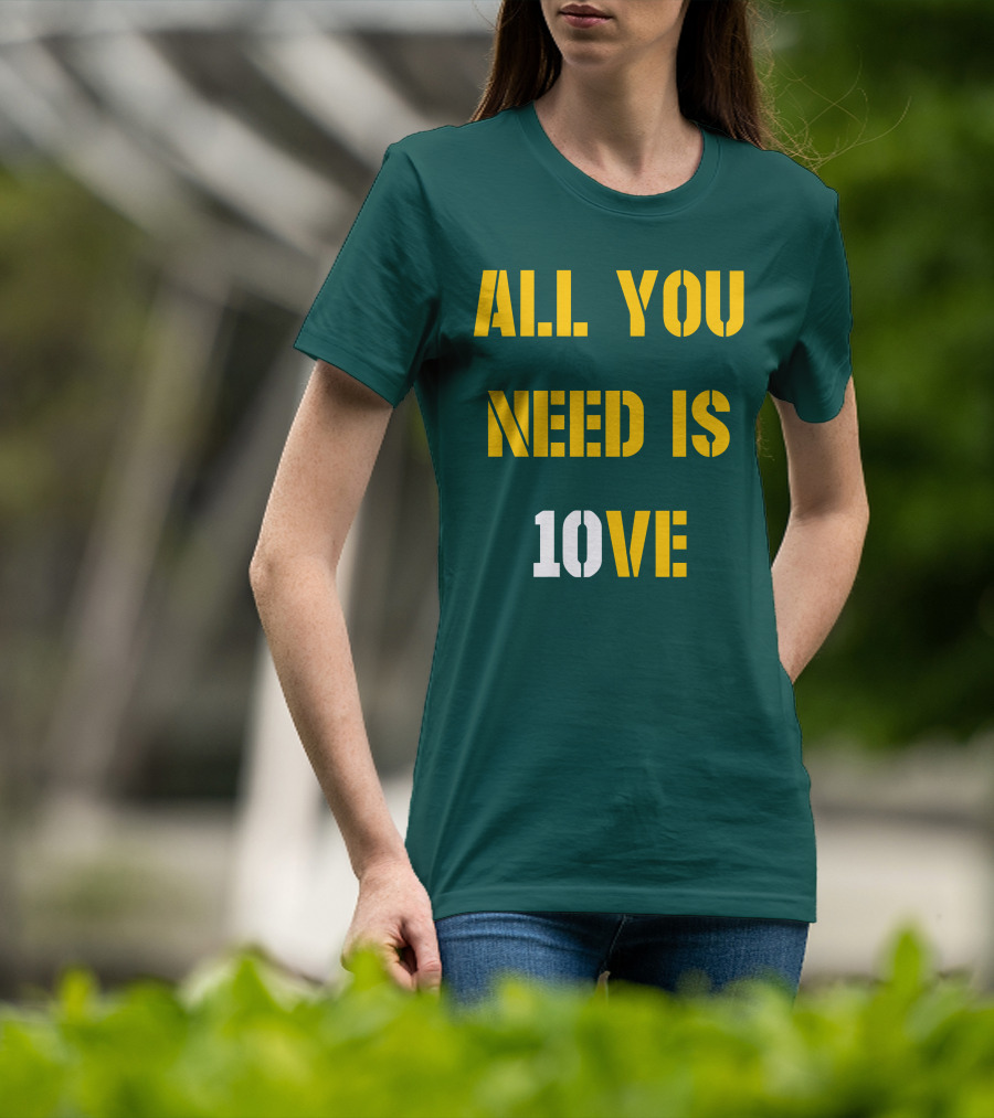 All You Need Is 10Ve T-Shirt