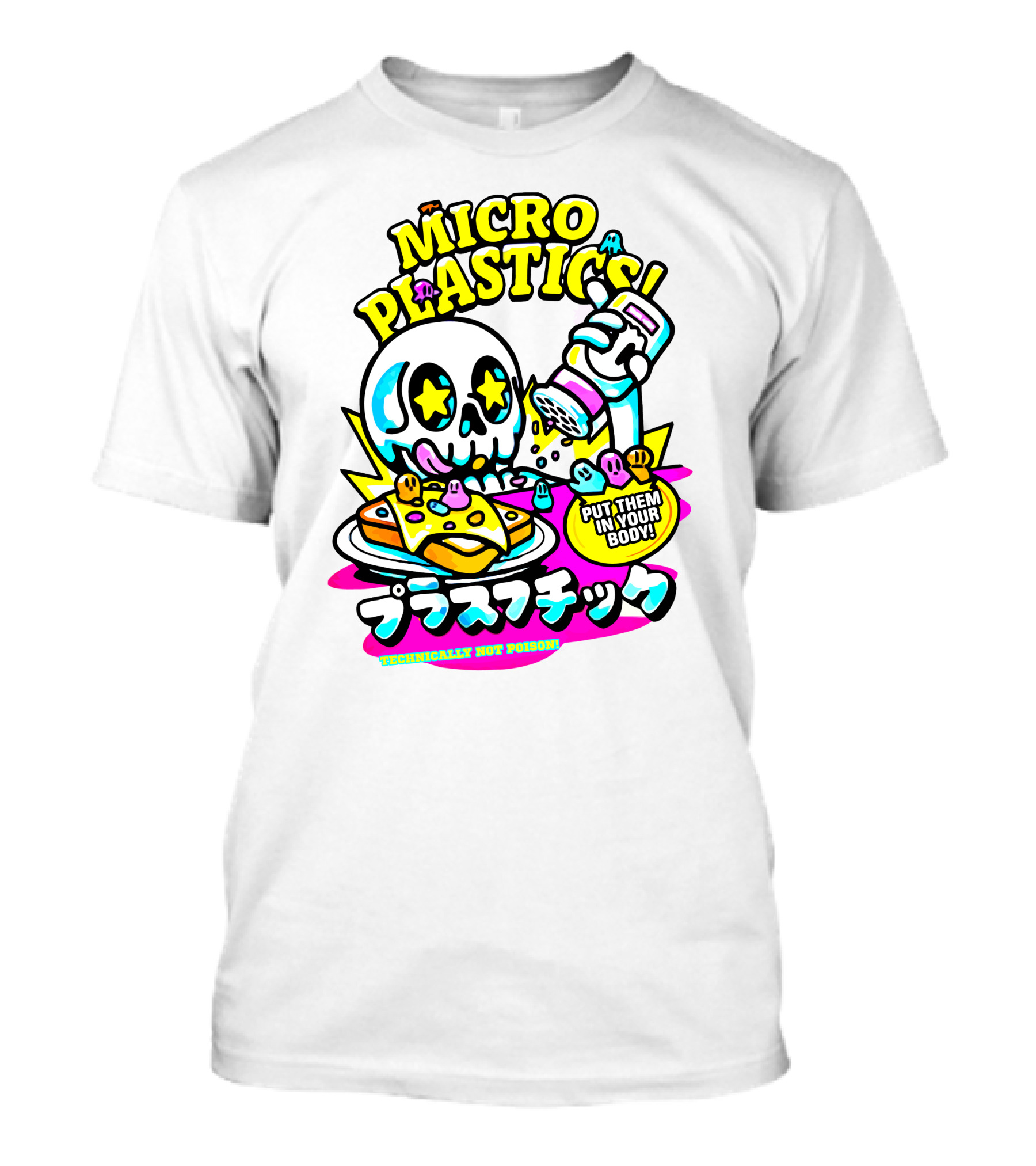 Micro Plastics Put Them IN Your Body Technically Not Poison T-Shirt