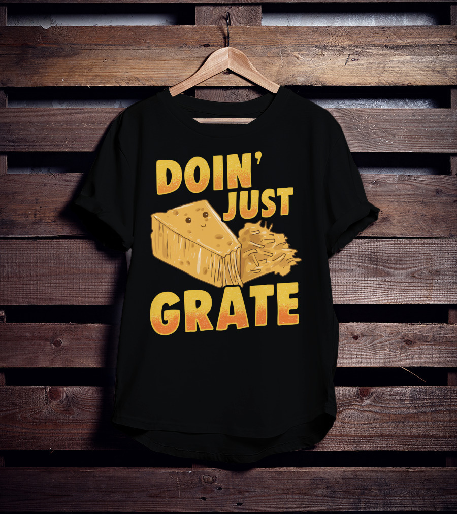 Doin Just Grate Cheese Lover Kawaii Cheesey T-Shirt