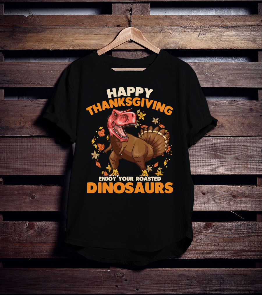 Happy Thanksgiving Enjoy Your Roasted Dinosaurs Turkey Rex T-Shirt