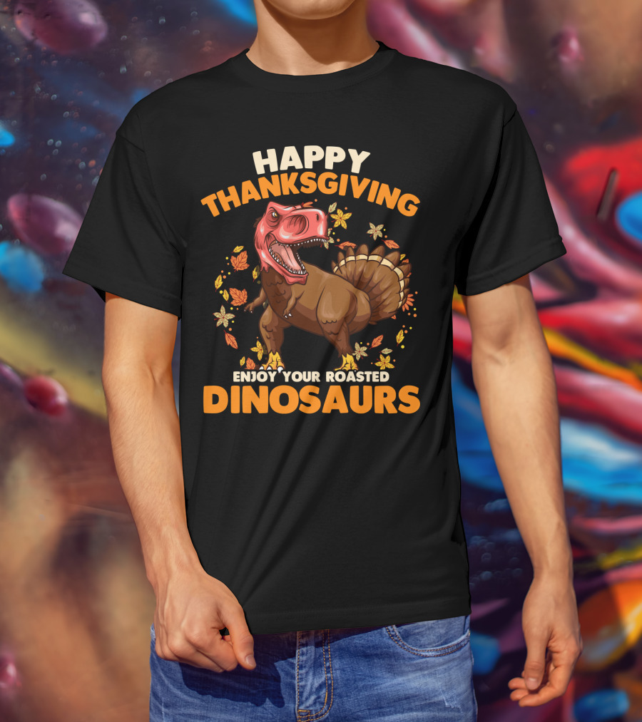 Happy Thanksgiving Enjoy Your Roasted Dinosaurs Turkey Rex T-Shirt