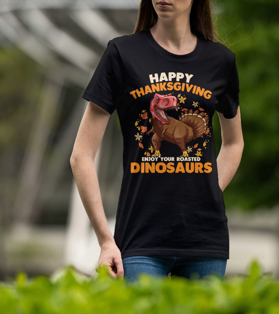 Happy Thanksgiving Enjoy Your Roasted Dinosaurs Turkey Rex T-Shirt