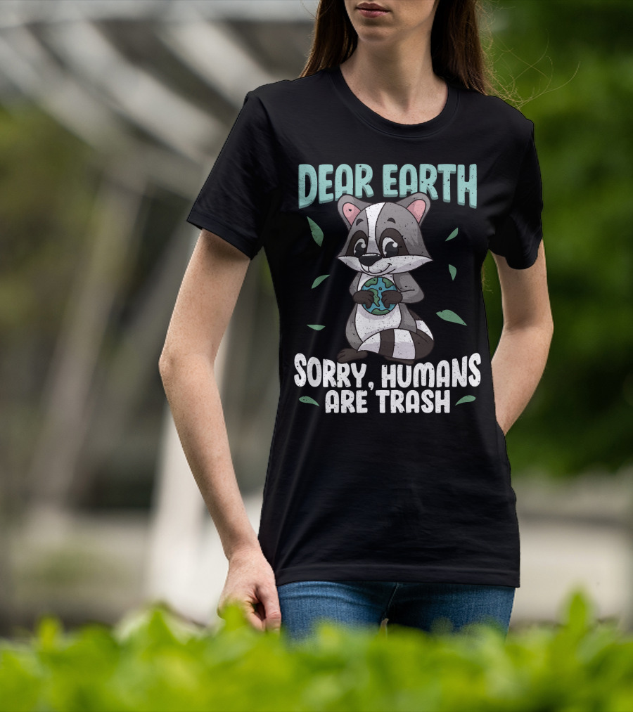 Dear Earth Raccoon Sorry Humans Are Trash Kawaii Panda T-Shirt