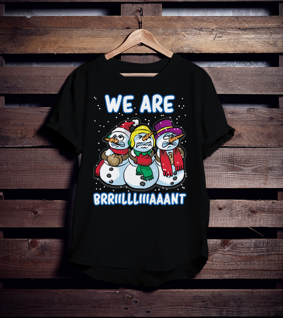 WE ARE BRRRIIILLLIIIAAANT Freezing Snowman Team T-Shirt