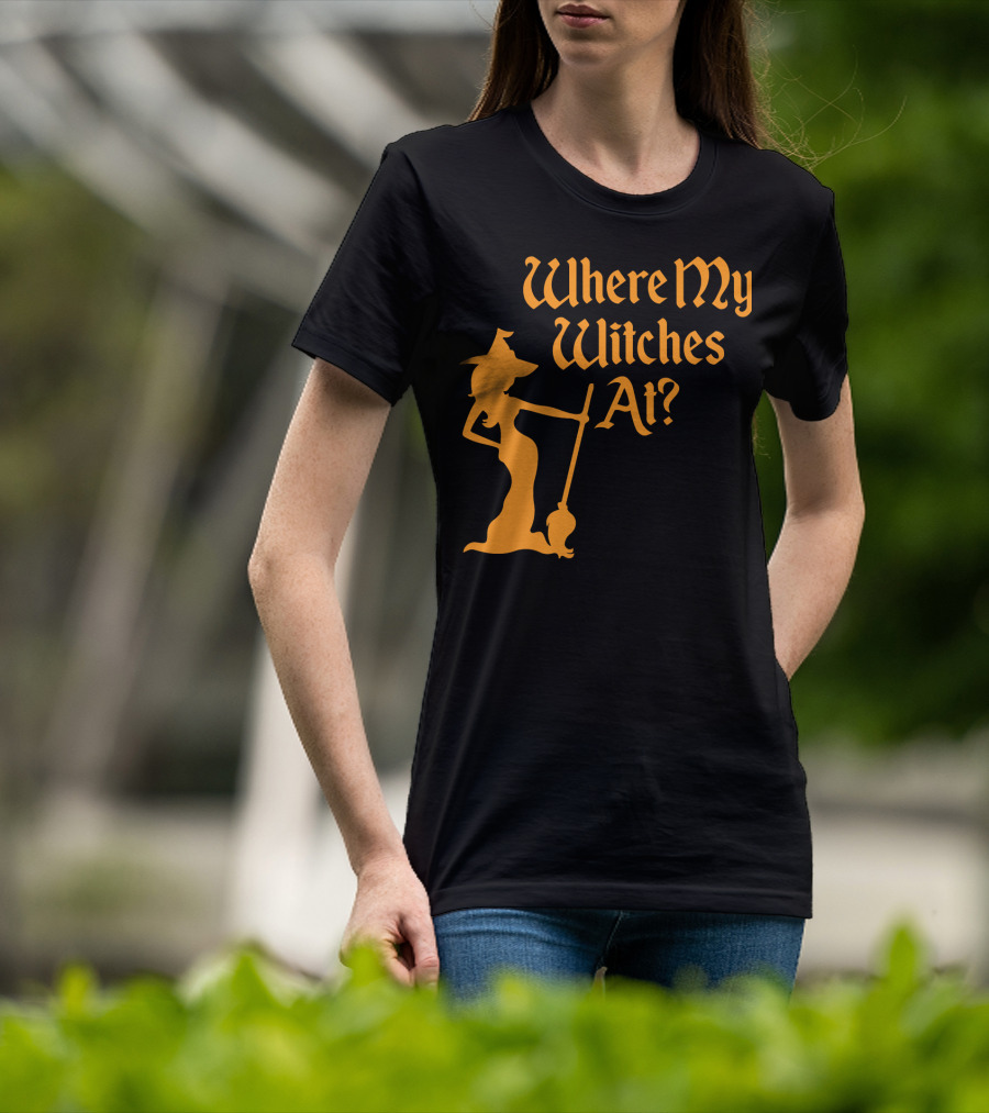 Where My Witches At Fitted Halloween Witch T-Shirt