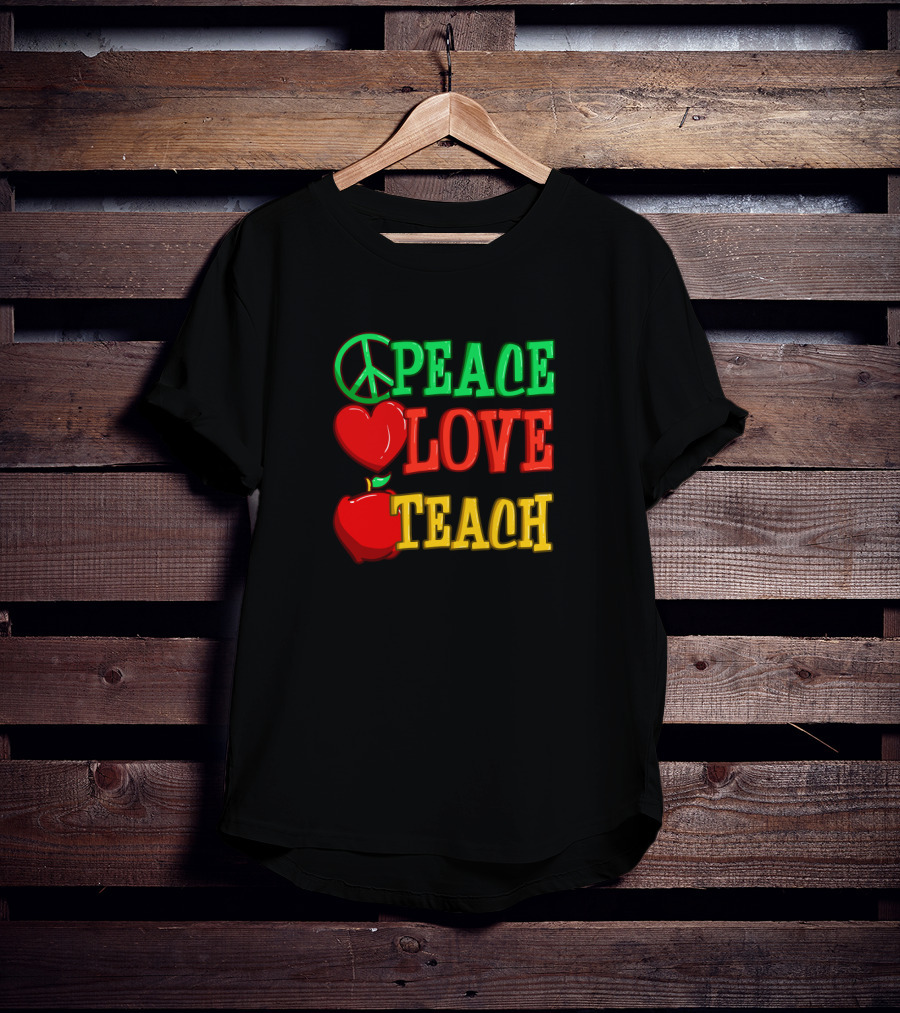 Peace Love Teach Back To School Funny Teacher T-Shirt