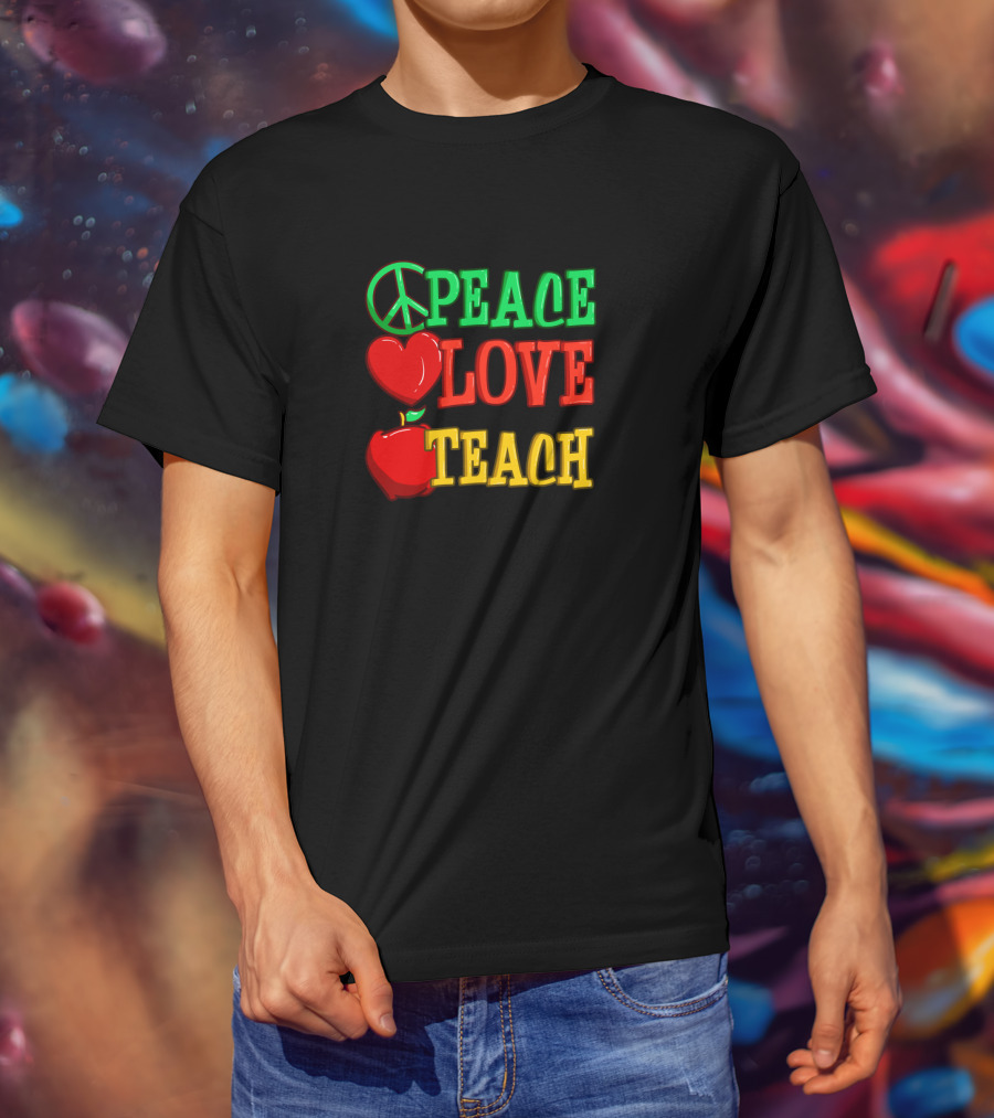 Peace Love Teach Back To School Funny Teacher T-Shirt