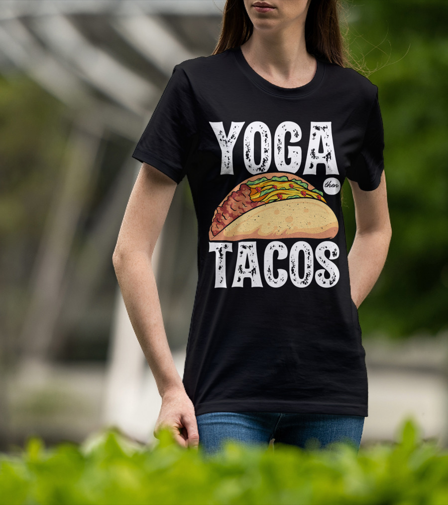 Yoga Then Tacos Cinco De Mayo Namaste Meditation Mood T-Shirt