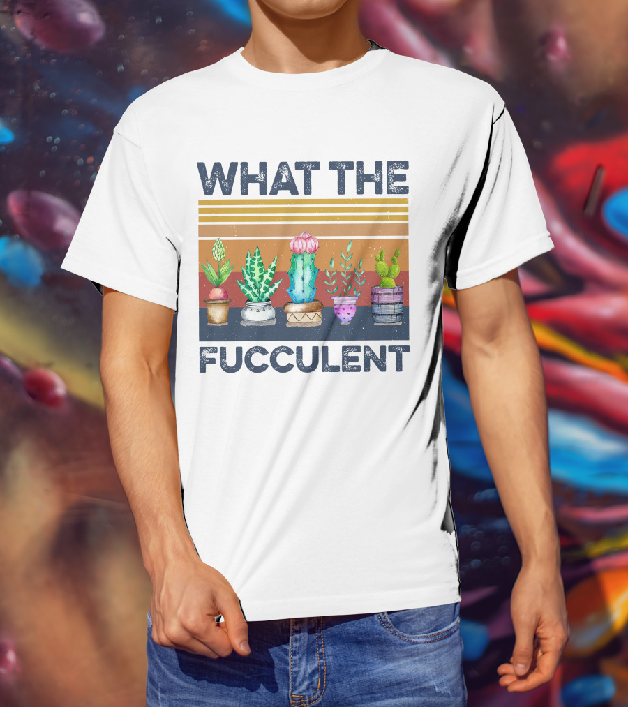 What The Fucculent Cactus Succulents Retro Vintage T-Shirt