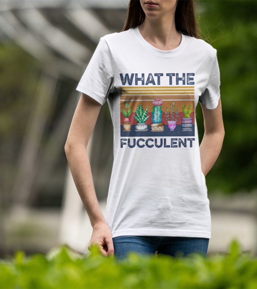 What The Fucculent Cactus Succulents Retro Vintage T-Shirt