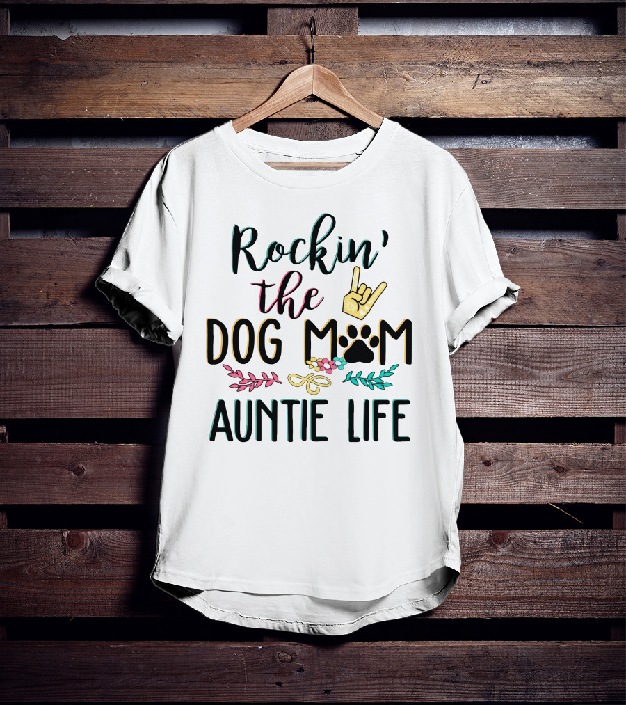 Rockin The Dog Mom Auntie Life With Paw Print Rock T-Shirt