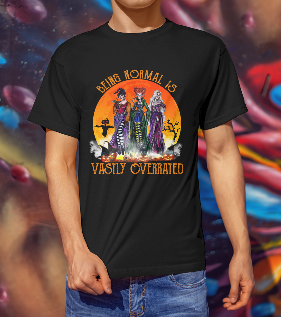 Being Normal Is Vastly Overrated Hocus Pocus Witches Halloween Scene T-Shirt