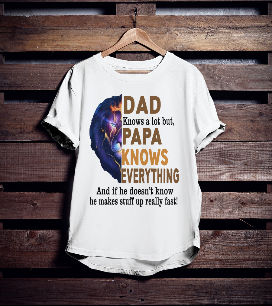 Dad Knows A Lot But Papa Knows Everything Lion T-Shirt