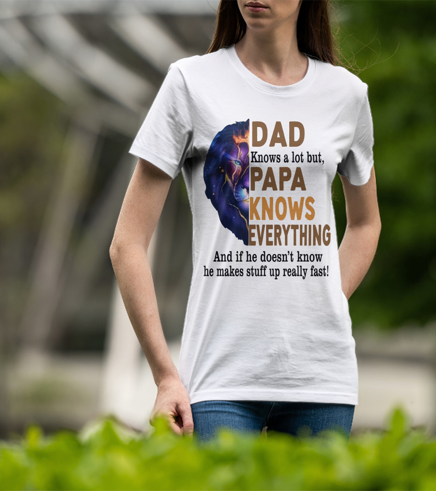Dad Knows A Lot But Papa Knows Everything Lion T-Shirt