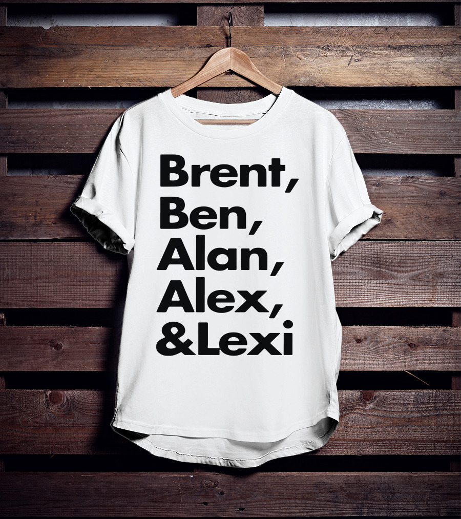Brent Ben Alan Alex And Lexi Typography Names List T-Shirt