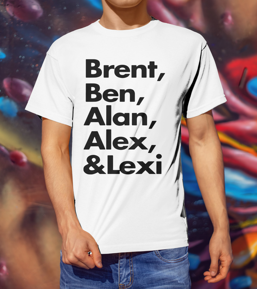 Brent Ben Alan Alex And Lexi Typography Names List T-Shirt