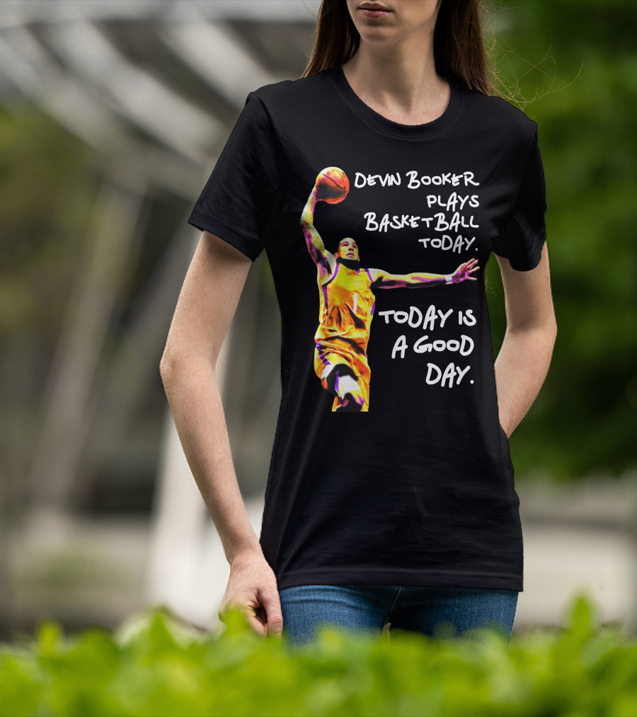 Devin Booker Basketball Today Is A Good Day T-Shirt