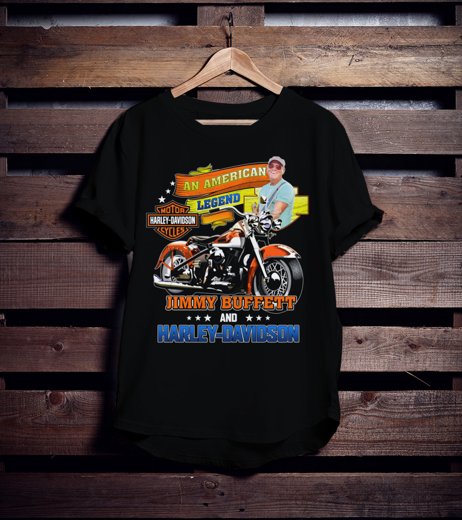 An American Legend Jimmy Buffett And Harley Davidson Motor Cycles T-Shirt