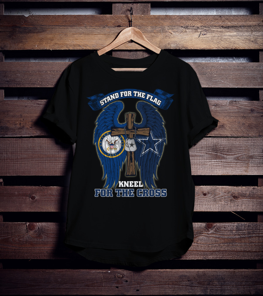 Stand For The Flag Kneel For The Cross Us Navy Dallas Cowboys T-Shirt