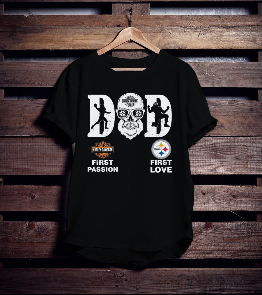 Dad Harley Davidson First Passion Pittsburgh Steelers First Love T-Shirt