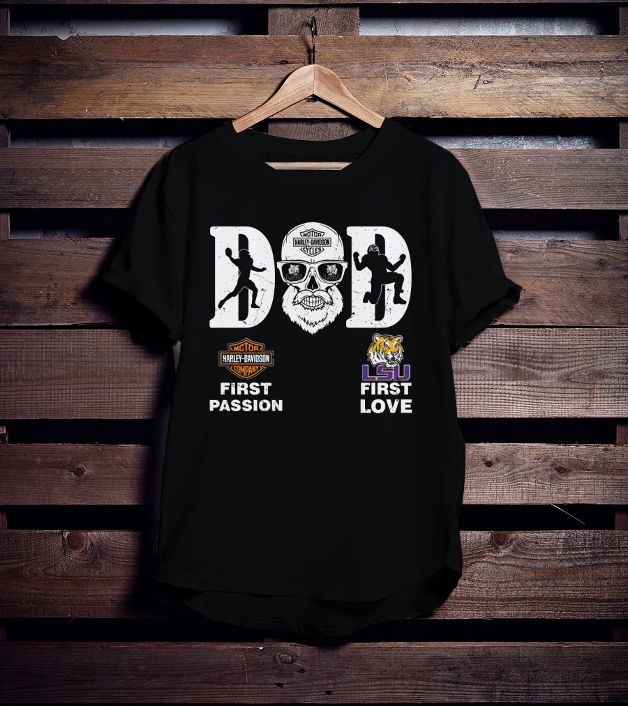 Dad Harley Davidson First Passion Lsu Tigers First Love T-Shirt