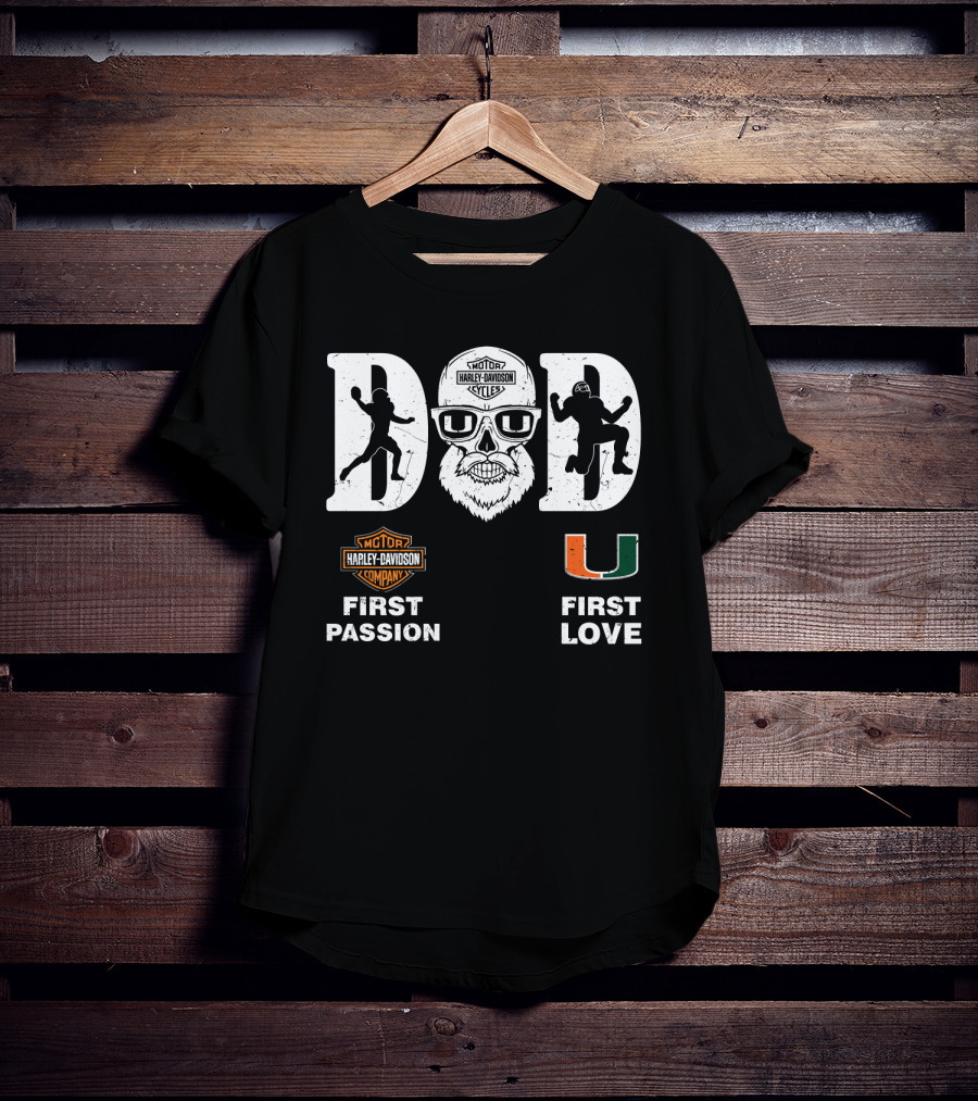 Dad Harley Davidson First Passion Miami Hurricanes First Love T-Shirt
