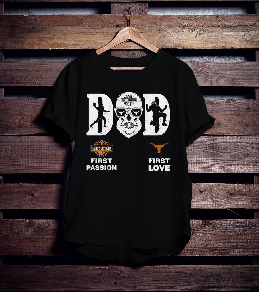 Dad Harley Davidson First Passion Longhorns First Love T-Shirt