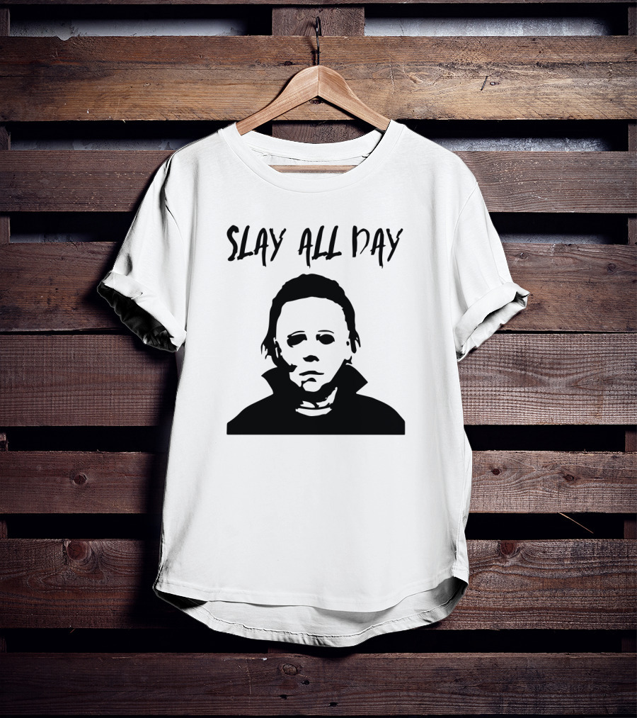 Slay All Day Michael Myers T-Shirt
