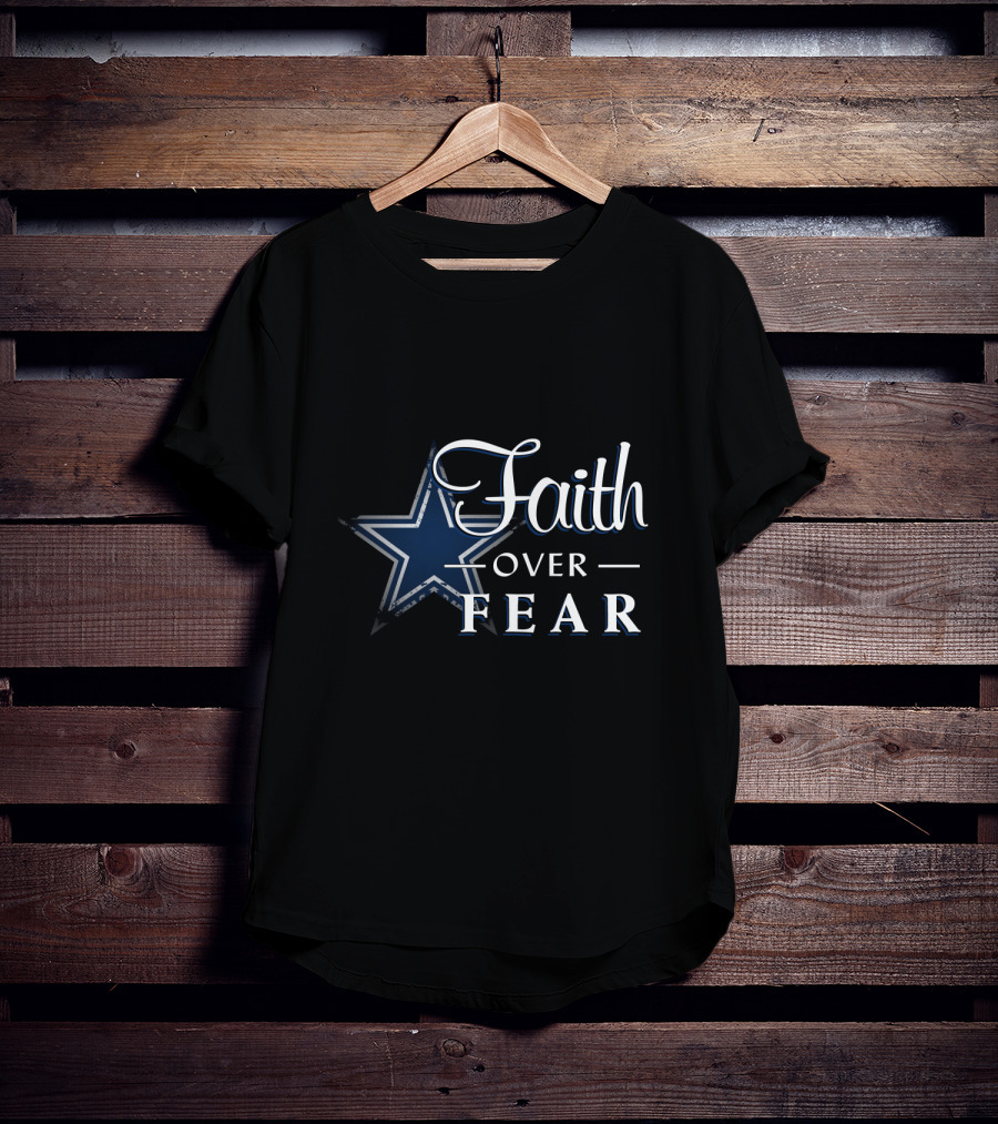 Faith Over Fear Dallas Cowboys Star T-Shirt
