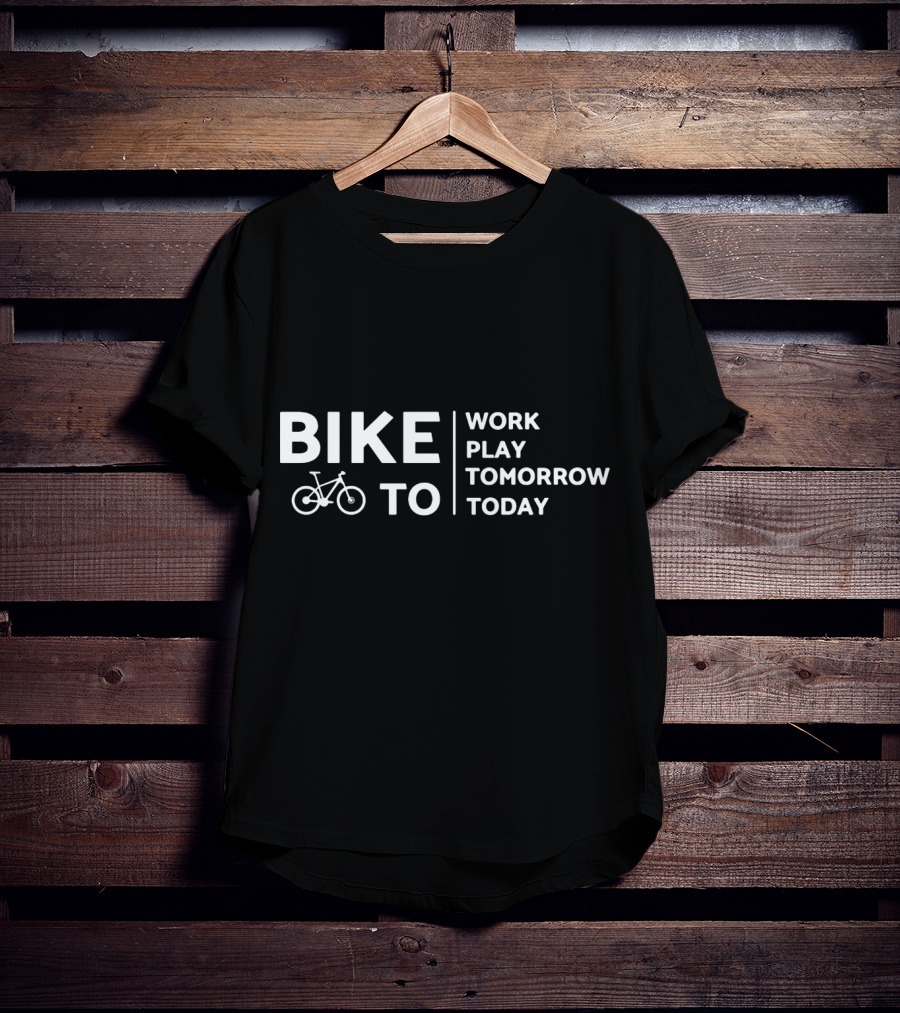 Bike To Work Play Tomorrow Today Cyclist T-Shirt