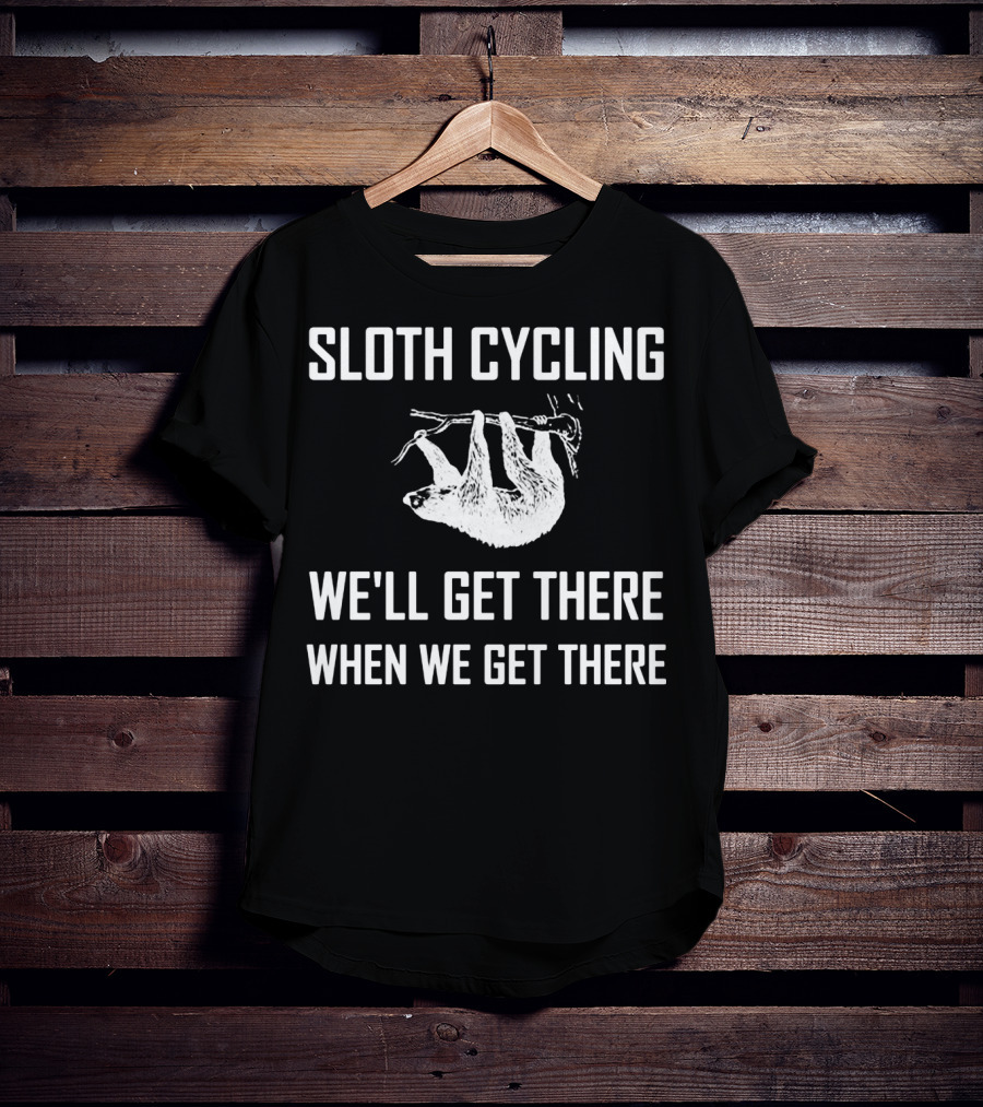 Sloth Cycling We'll Get There When We Get There T-Shirt