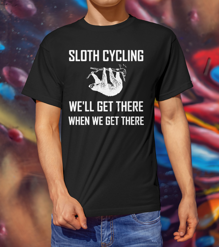 Sloth Cycling We'll Get There When We Get There T-Shirt