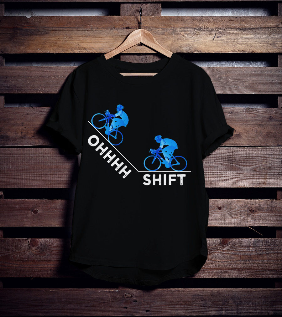Ohhh Shift Cycling Downhill Biking Adventure Journey T-Shirt