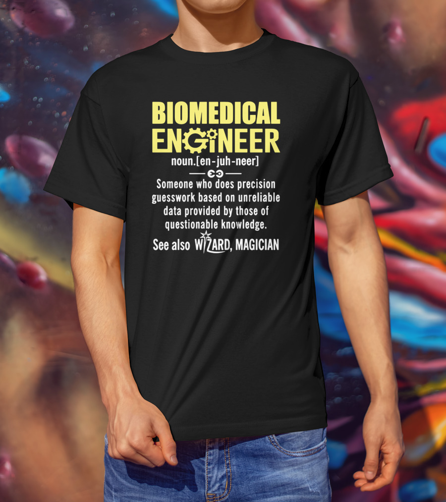 BIOMEDICAL ENGINEER Noun Definition Precision Guesswork Wizard Magician T-Shirt