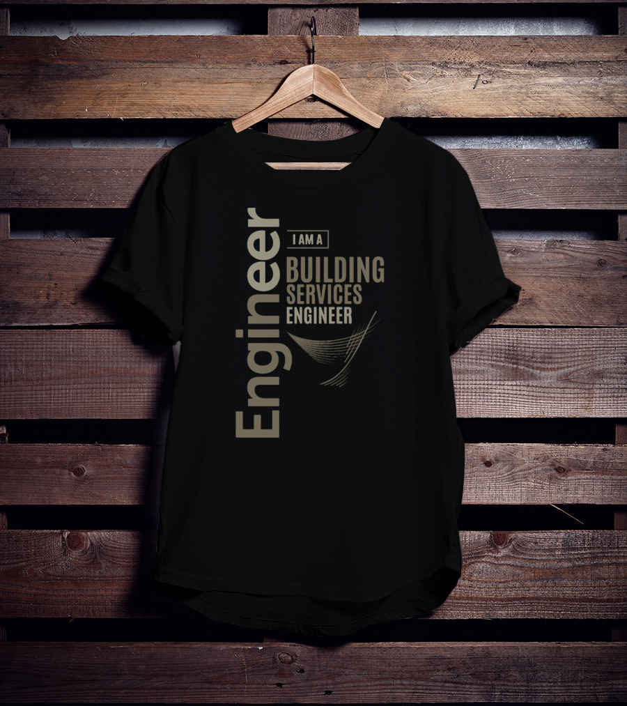 I Am A Building Services Engineer T-Shirt