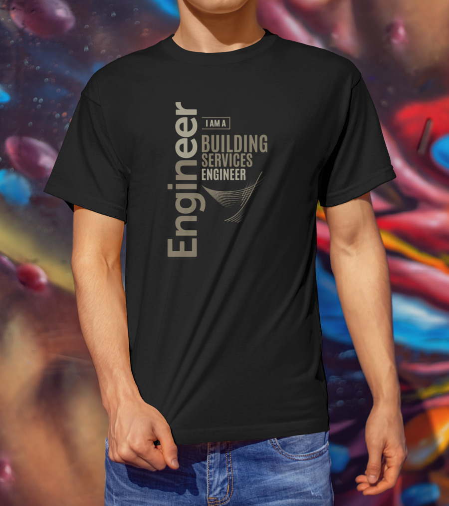 I Am A Building Services Engineer T-Shirt