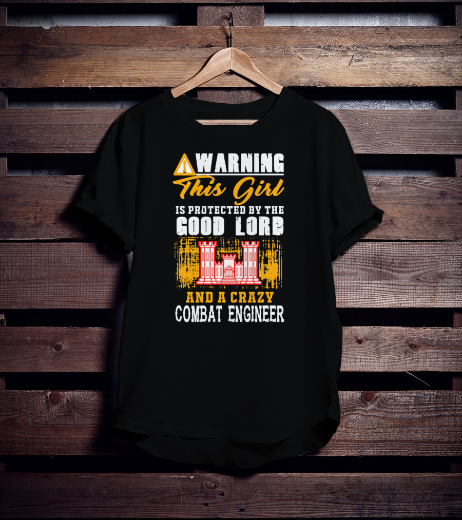 Warning This Girl Is Protected By The Good Lord And A Crazy Combat Engineer T-Shirt